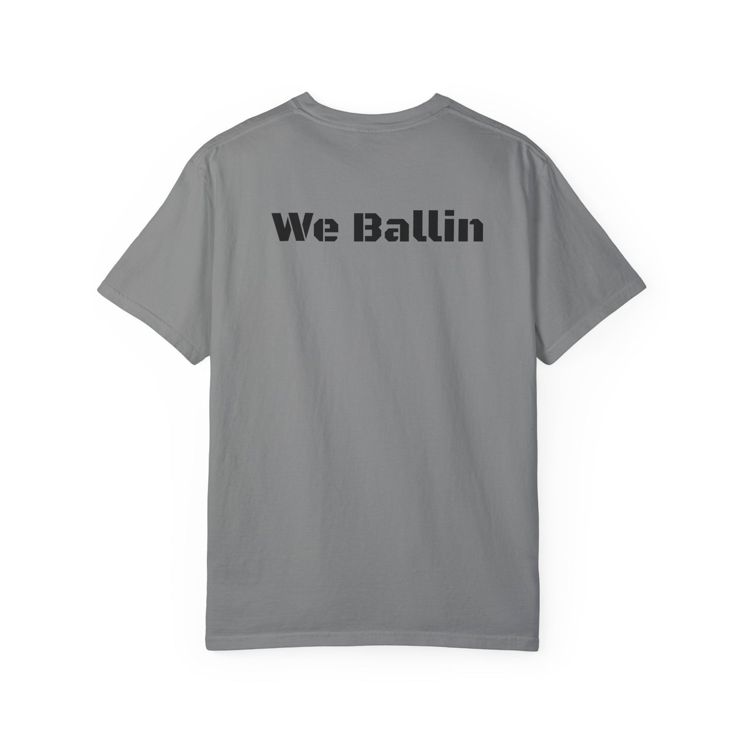 We Ballin Unisex Garment-Dyed T-shirt
