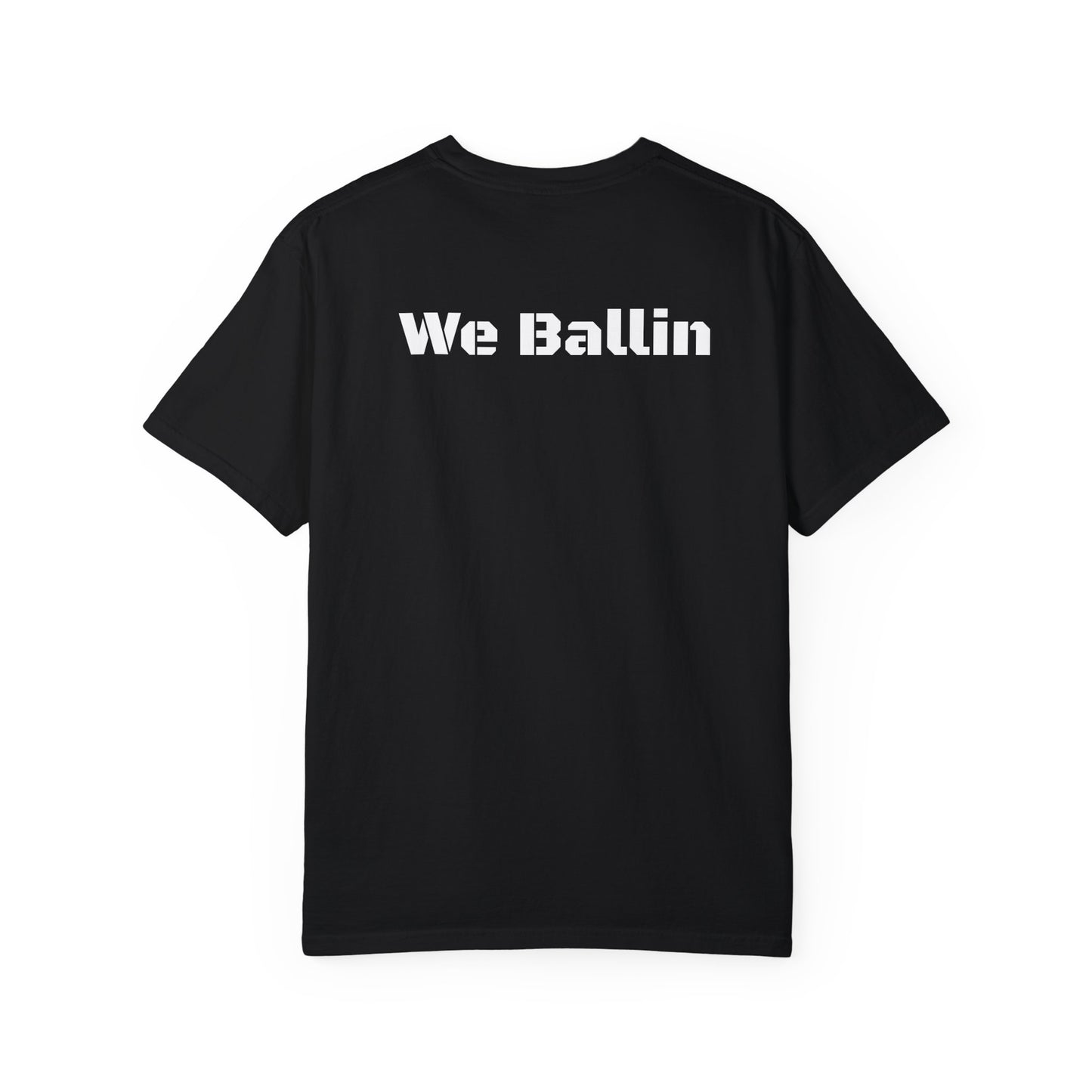 We Ballin Unisex Garment-Dyed T-shirt