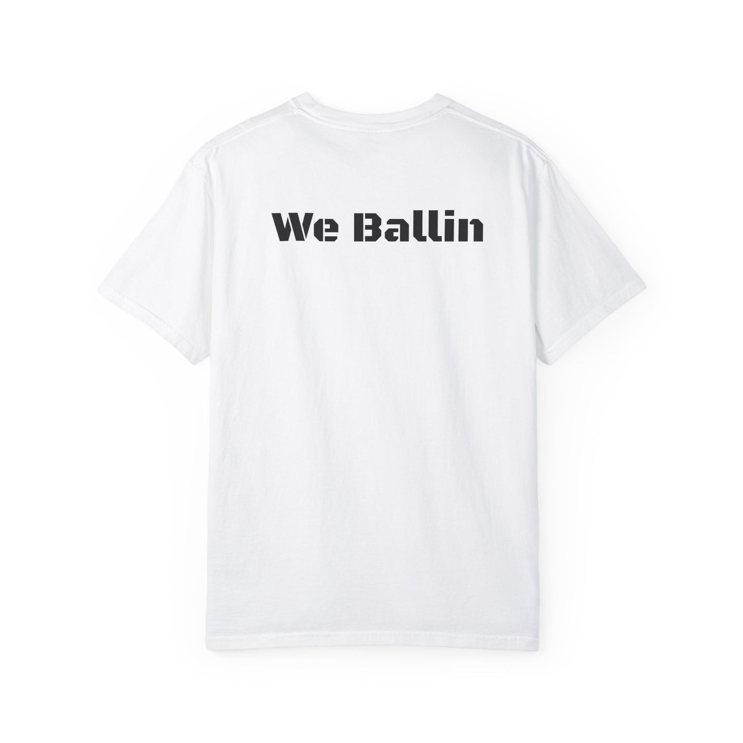 We Ballin Unisex Garment-Dyed T-shirt