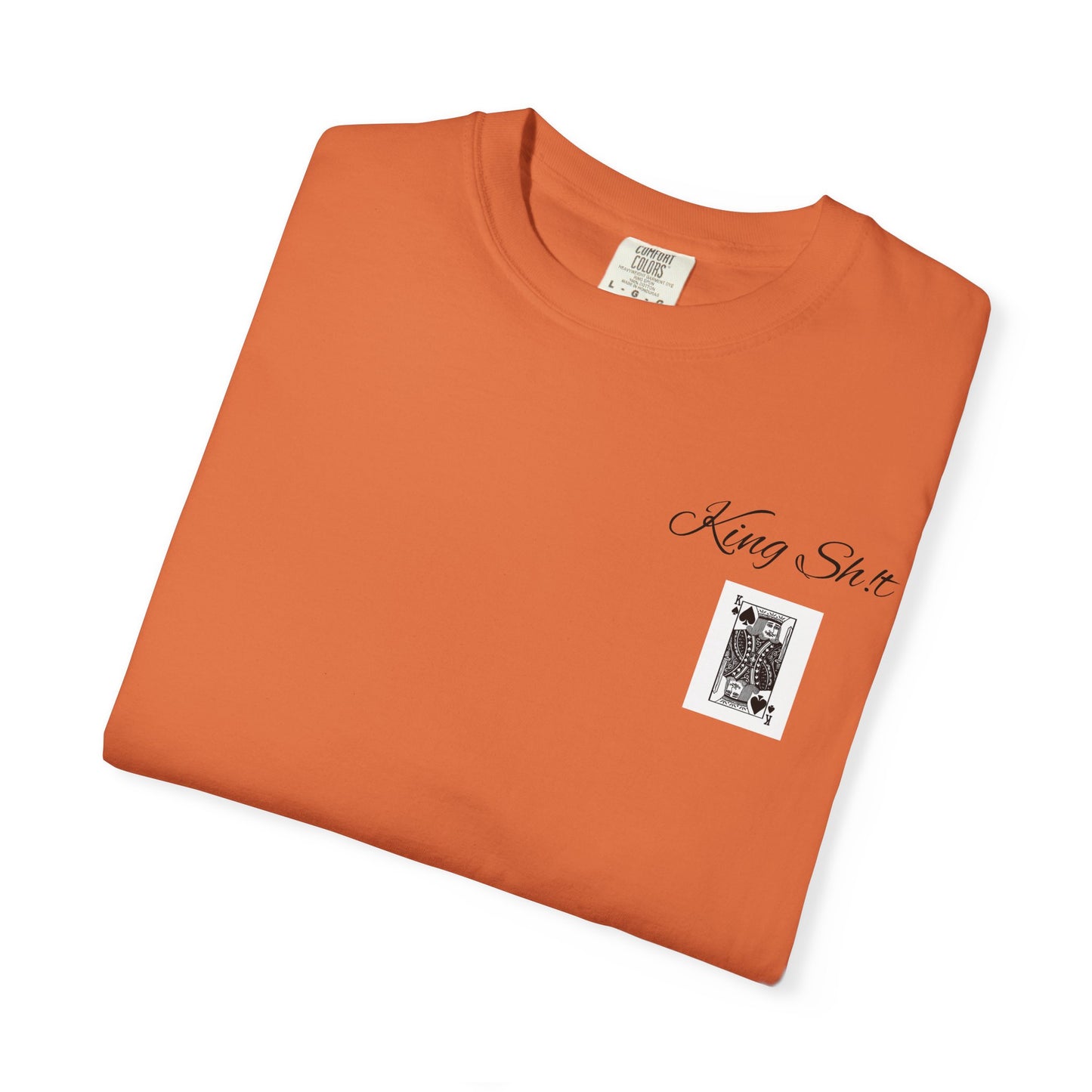 King Sh*t Unisex Garment-Dyed T-Shirt | Casual Wear, Gift for Him, Trendy Tee, Birthday Present, Streetwear