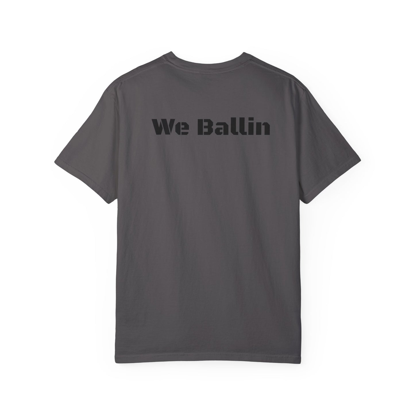 We Ballin Unisex Garment-Dyed T-shirt