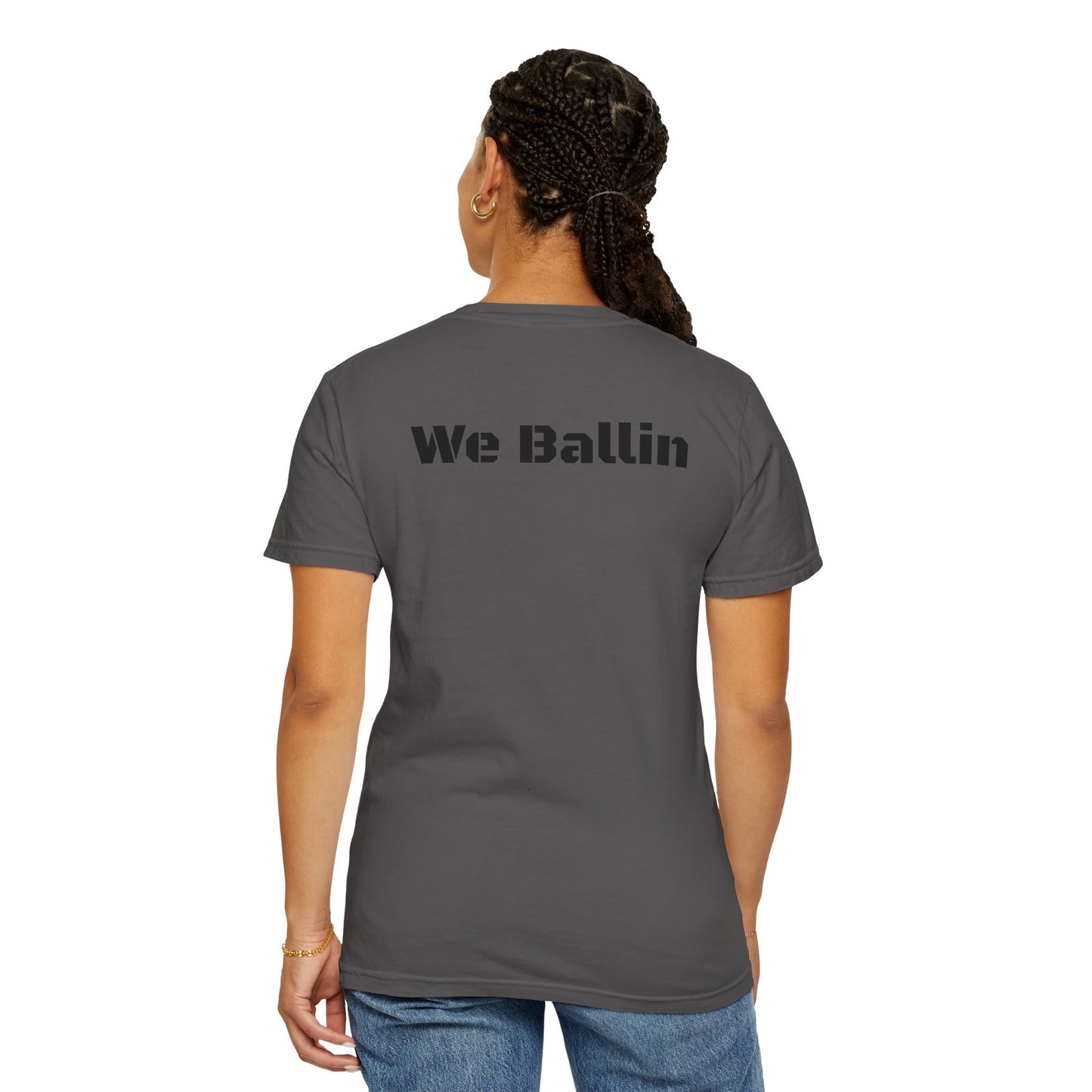 We Ballin Unisex Garment-Dyed T-shirt