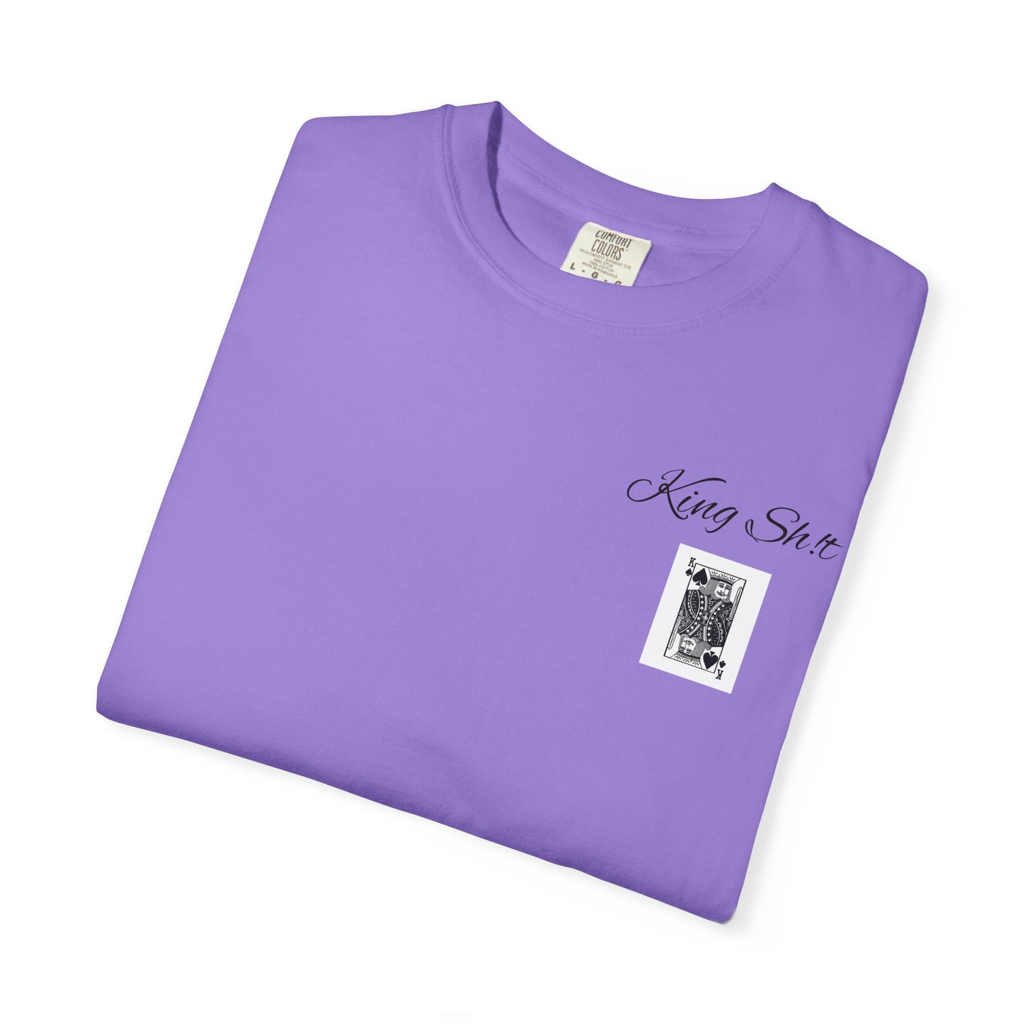 King Sh*t Unisex Garment-Dyed T-Shirt | Casual Wear, Gift for Him, Trendy Tee, Birthday Present, Streetwear