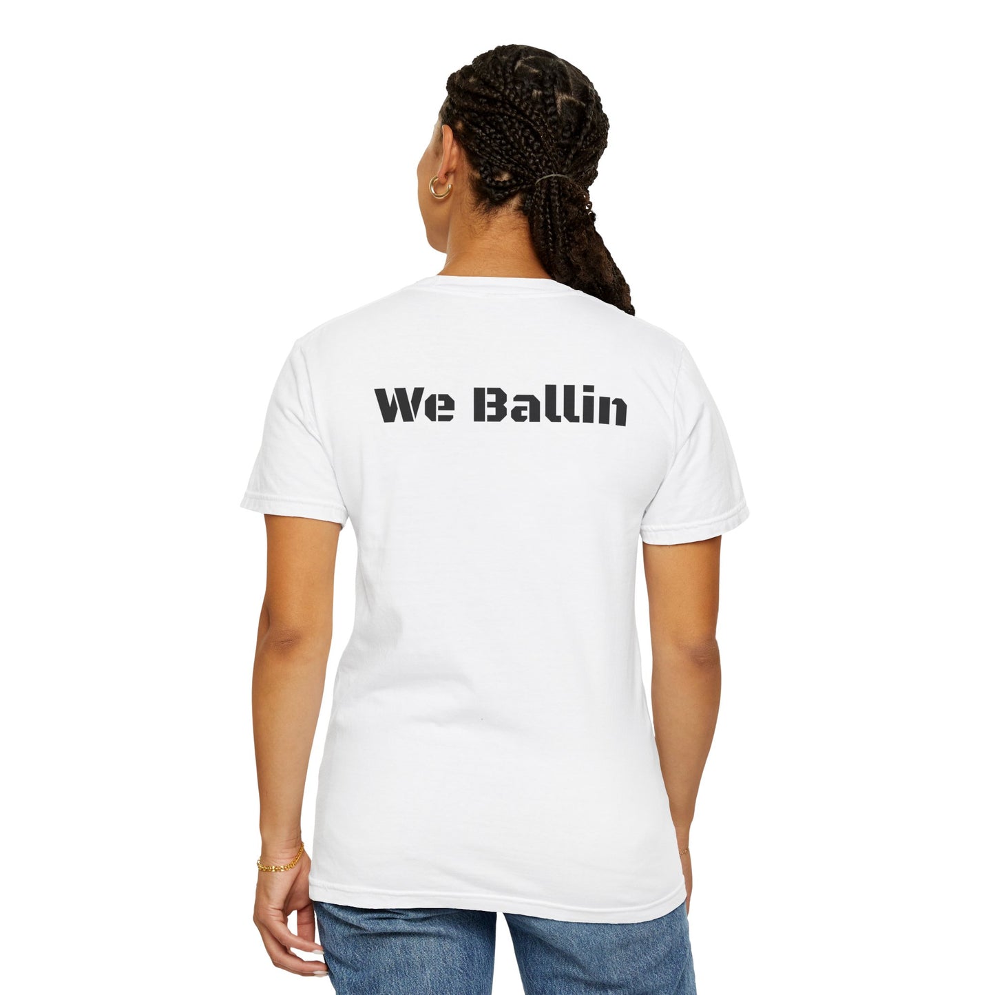 We Ballin Unisex Garment-Dyed T-shirt