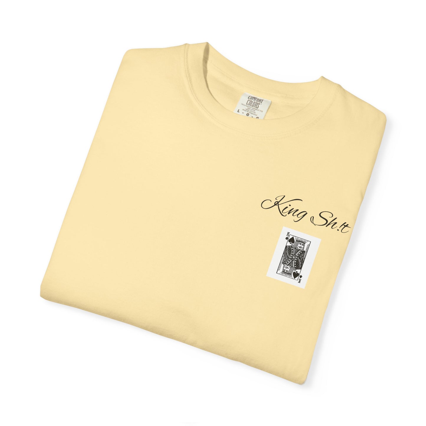 King Sh*t Unisex Garment-Dyed T-Shirt | Casual Wear, Gift for Him, Trendy Tee, Birthday Present, Streetwear