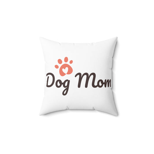 Dog Mom Spun Polyester Square Pillow